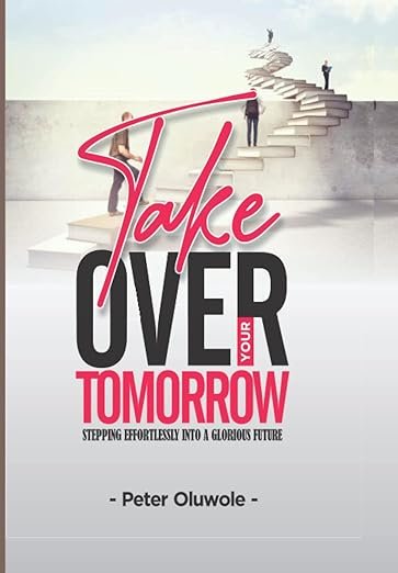 Take Over Your Tomorrow: stepping effortlessly into a glorious future