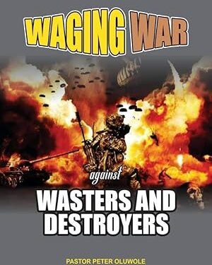 Waging War Against Wasters and Destroyers